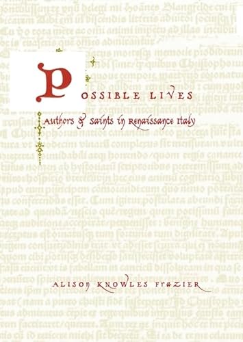 Possible Lives: Authors And Saints In Renaissance Italy